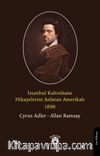 İstanbul Kahvehane Hikayelerini Anlatan Amerikalı 1898