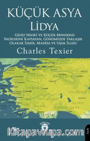Küçük Asya Lidya <br /> Gediz Nehri ve Küçük Menderes Vadilerini Kapsayan, Günümüzde Yaklaşık Olarak İzmir, Manisa ve Uşak İlleri