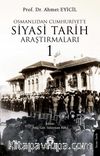 Osmanlı’dan Cumhuriyet’e Siyasi Tarih Araştırmaları 1