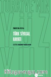 Türkiye'nin Yüz Yılı - Türk Siyasal Hayatı