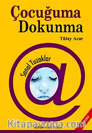 Çocuğuma Dokunma <br /> Sanal Tuzaklar