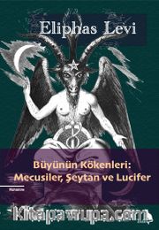 Büyünün Kökenleri: Mecusiler, Şeytan ve Lucifer