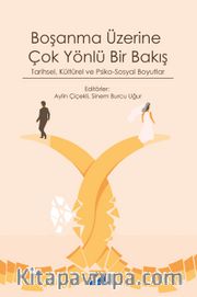 Boşanma Üzerine Çok Yönlü Bir Bakış <br /> Tarihsel, Kültürel ve Psiko-Sosyal Boyutlar