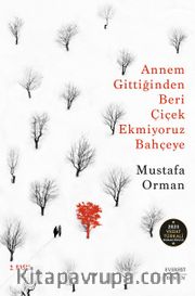 Annem Gittiğinden Beri  Çiçek Ekmiyoruz Bahçeye