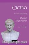 Ölümü Küçümseme / Tusculum Tartışmaları 1