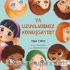 Ya Uzuvlarımız Konuşsaydı ?