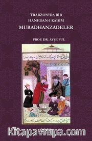 Trabzon'da Bir Hanedan-ı Kadim Muradhanzadeler