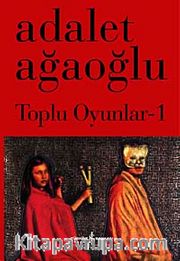 Toplu Oyunlar-1 / Adalet Ağaoğlu (Karton Kapak)