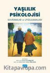 Yaşlılık Psikolojisi & Kavramlar ve Uygulamaları
