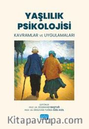 Yaşlılık Psikolojisi <br /> Kavramlar ve Uygulamaları