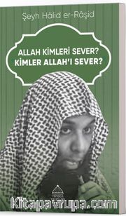 Allah Kimleri Sever? Kimler Allah’ı Sever?