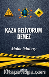 Kaza Geliyorum Demez
