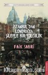 İstanbuldan Londraya Şileple Bir Yolculuk