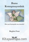 Bunu Konuşmuyorduk