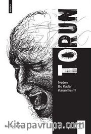Torun <br /> Neden Bu Kadar Karanlıksın?