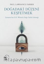 Doğadaki Düzeni Keşfetmek <br /> Linnaeus’tan E.O. Wilson’a  Doğa Tarihi Geleneği