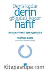 Deniz Kadar Derin Gökyüzü Kadar Hafif & Budizmle Kendi Içine Yolculuk