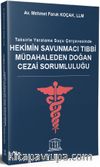 Taksirle Yaralama Suçu Çerçevesinde Hekimin Savunmacı Tıbbi Müdahaleden Doğan Cezai Sorumluluğu