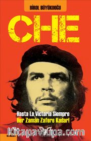 Che <br /> Hasta La Victoria Siempre Yani! Her Zaman Zafere Kadar!