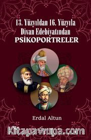 13. Yüzyıldan 16. Yüzyıla Divan Edebiyatından Psikoportreler