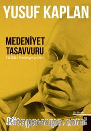 Medeniyet Tasavvuru <br /> Fütuhat-ı Medeniyye'ye Giriş 