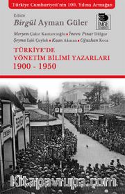 Türkiye’de Yönetim Bilimi Yazarları 1900-1950