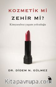 Kozmetik mi Zehir mi? <br /> Kimyasalsız Yaşam Yolculuğu