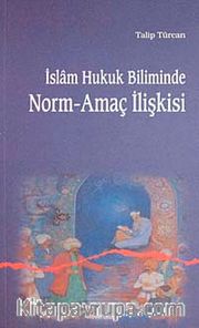İslam Hukuk Biliminde Norm-Amaç İlişkisi