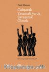 Çalışarak Yaşamak ya da Savaşarak Ölmek & Küresel İşçi Sınıfı Nasıl Oluştu?