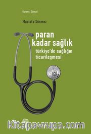 Paran Kadar Sağlık <br /> Türkiye'de Sağlığın Ticarileşmesi