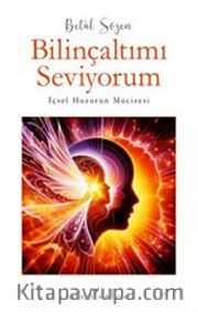 Bilinçaltımı Seviyorum <br /> İçsel Huzurun Mucizesi