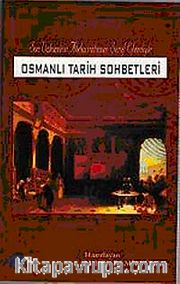 Osmanlı Tarih Sohbetleri <br /> Son Vakanüvis Abdurrahman Şeref Efendiyle