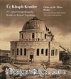 Üç Kitaplı Kentler - Cities of the Three Books: 19. Yüzyıl Fotoğraflarında Kudüs ve Kutsal Topraklar