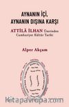 Aynanın İçi, Aynanın Dışına Karşı & Attila İlhan Üzerinden Cumhuriyet Kültür Tarihi