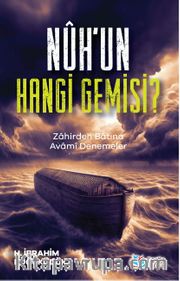 Nûh’un Hangi Gemisi ? <br /> Zahirden Batına Avami Denemeler
