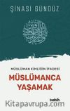Müslüman Kimliğin İfadesi Müslümanca Yaşamak