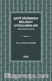 Şafiî Dîvanında Belagat Uygulamaları  (Me‘anî Beyan ve Bedî‘)