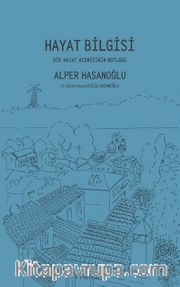 Hayat Bilgisi <br /> Bir Hayat Acemisinin Notları