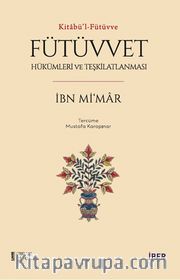 Kitabü'l-Fütüvve / Fütüvvet: Hükümleri ve Teşkilatlanması