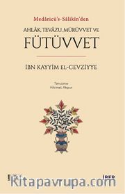 Medaricü’s-salikîn’den Ahlak, Tevazu, Mürüvvet ve Fütüvvet