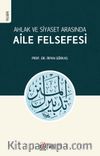 Ahlak ve Siyaset Arasında Aile Felsefesi (Tedbîrü’l-Menzil)