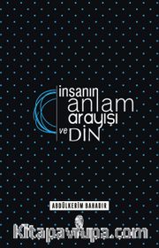 İnsanın Anlam Arayışı ve Din