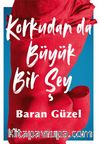 Korkudan da Büyük Bir Şey 