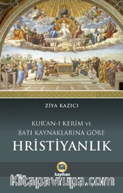 Kur'an-ı Kerim ve Batı Kaynaklarına Göre Hristiyanlık
