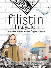 Filistin Hikayeleri <br /> Denizden Nehre Kadar Özgür Filistin