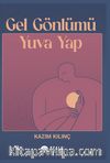 Gel Gönlümü Yuva Yap