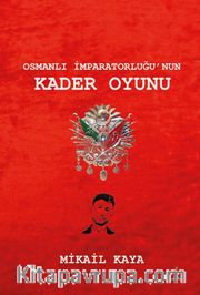 Osmanlı İmparatorluğu'nun Kader Oyunu
