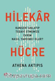 Hilekar Hücre <br /> Kanseri Anlayıp Tedavi Etmemize Evrim Nasıl Yardımcı Olur?