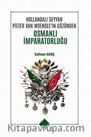 Hollandalı Seyyah Pieter Van Woensel’ın Gözünden Osmanlı İmparatorluğu