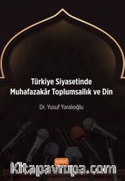 Türkiye Siyasetinde Muhafazakar Toplumsallık ve Din